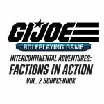 G.I. Joe RPG - Intercontinental Adventures Factions in Action Vol. 2 Sourcebook